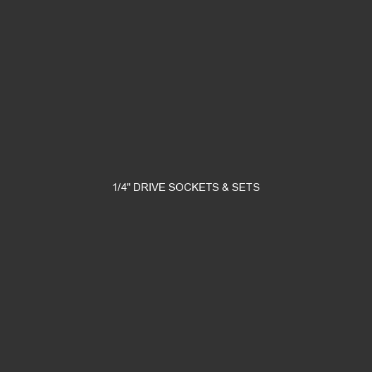 1/4" Drive Sockets & Sets