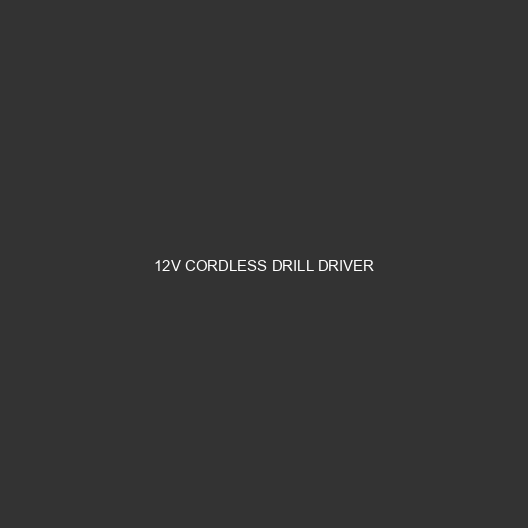12V Cordless Drill Driver