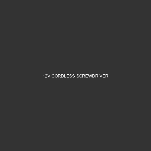 12V Cordless Screwdriver