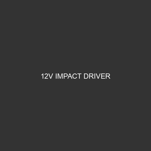 12V Impact Driver