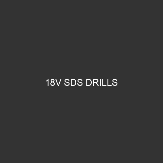 18V SDS Drills