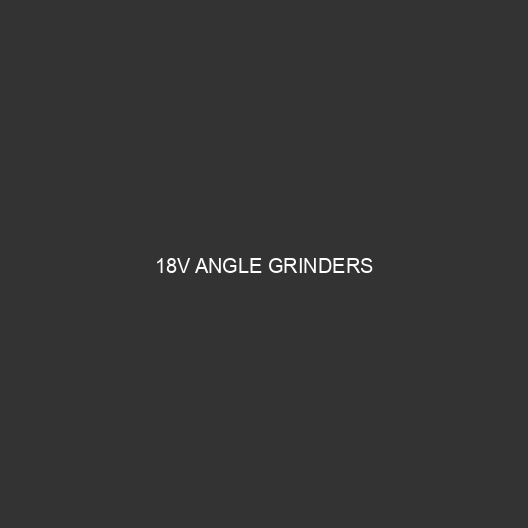 18V Angle Grinders