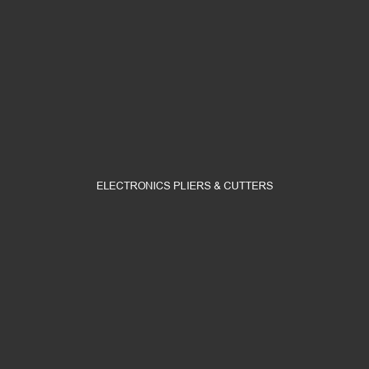 Electronics Pliers & Cutters
