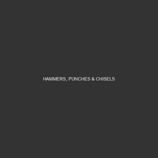 Hammers, Punches & Chisels