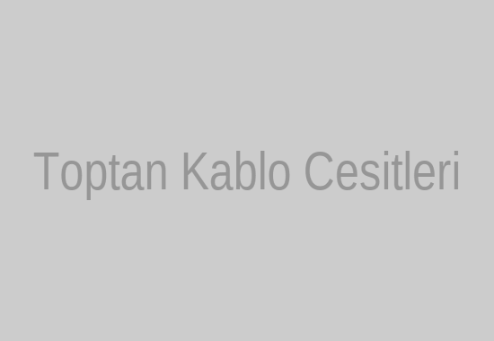 Toptan Kablo Çeşitleri