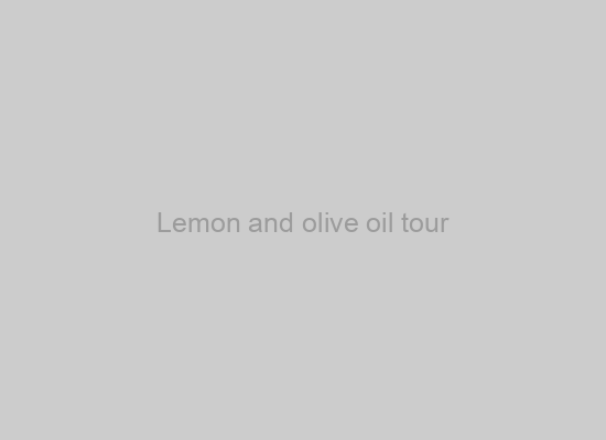 Lemon and olive oil tour