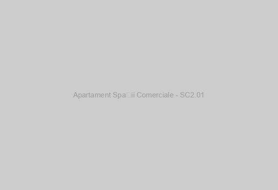 Apartament Spații Comerciale - SC2.01