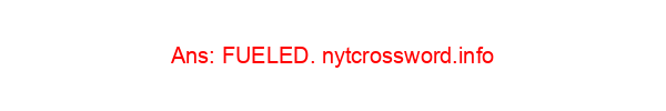 Powered (by) NYT Crossword Clue