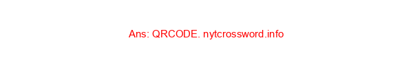 Scannable black-and-white square … or a hint to 17-, 30-, 45- and 57-Across NYT Crossword Clue