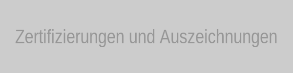 Zertifizierungen und Auszeichnungen