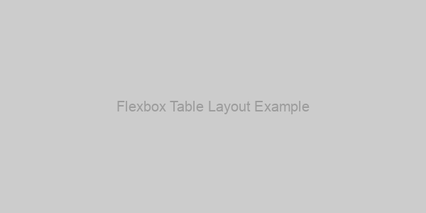 Flexbox Table Layout Example