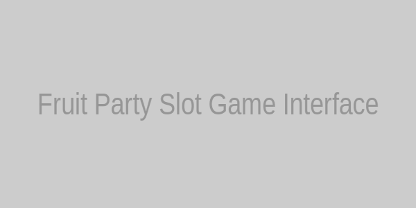 Fruit Party Slot Game Interface