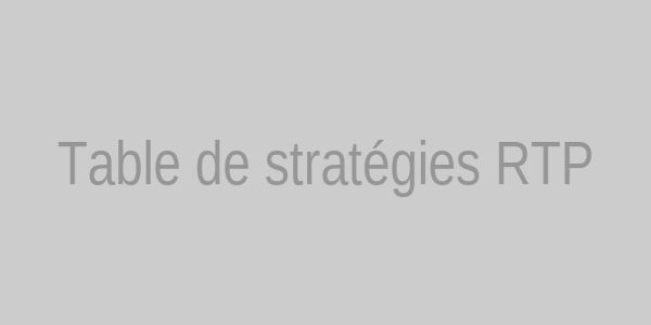 Tableau illustrant stratégies et RTP