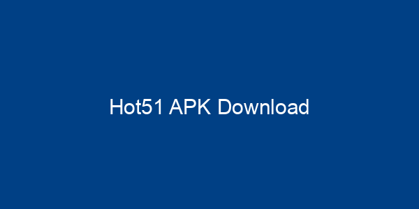 Hot51 APK Download