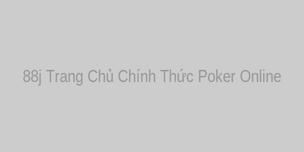 88j Trang Chủ Chính Thức Poker Online