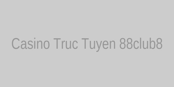 Casino Trực Tuyến 88club8