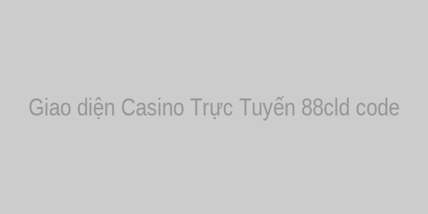 Giao diện Casino Trực Tuyến 88cld code