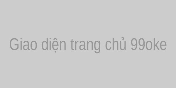 Giao diện trang chủ 99oke