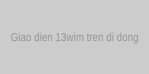 Giao diện 13wim trên di động