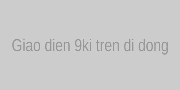 Giao diện 9ki trên điện thoại di động