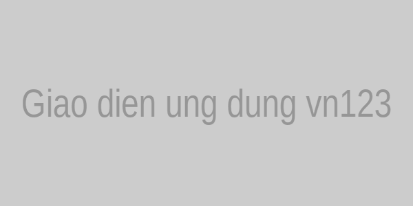 Giao diện ứng dụng vn123