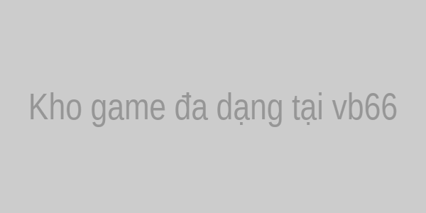 Kho game đa dạng tại vb66