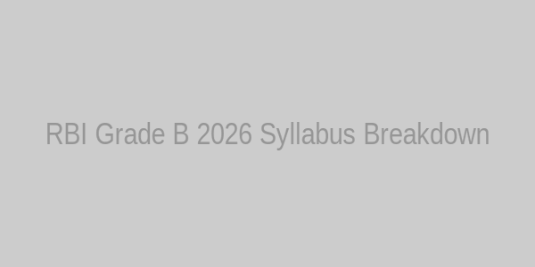 RBI Grade B 2026 Syllabus Breakdown