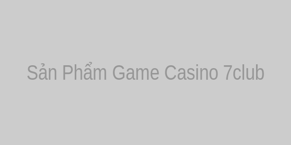 Hình ảnh minh họa sản phẩm game casino tại 7club