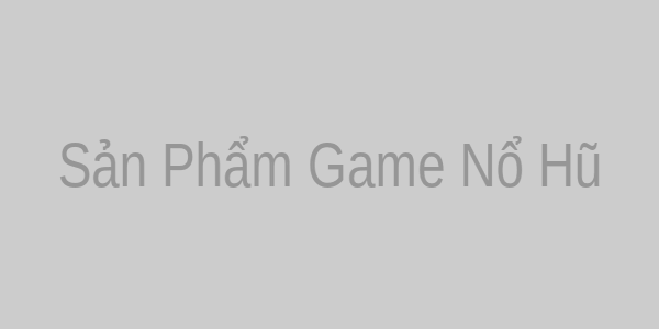 Sản phẩm game Nổ Hũ