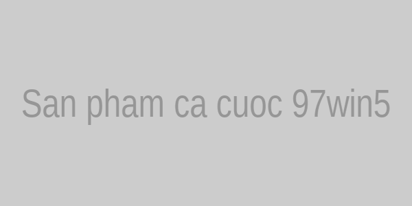 Sản phẩm cá cược 97win5