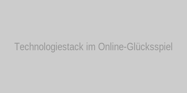 Technologiestack im Online-Glücksspiel