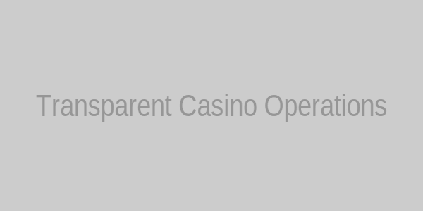 Transparent casino operations