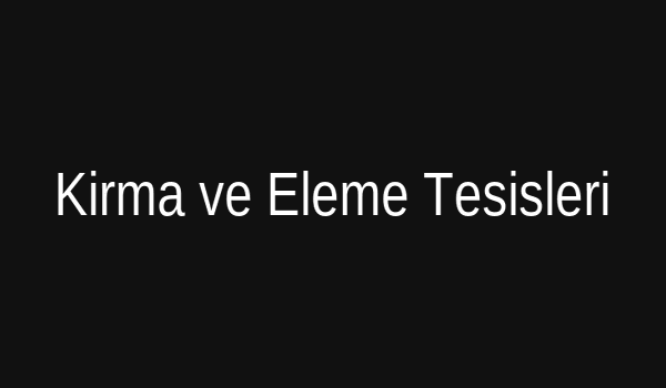 Kırma ve Eleme Tesisleri