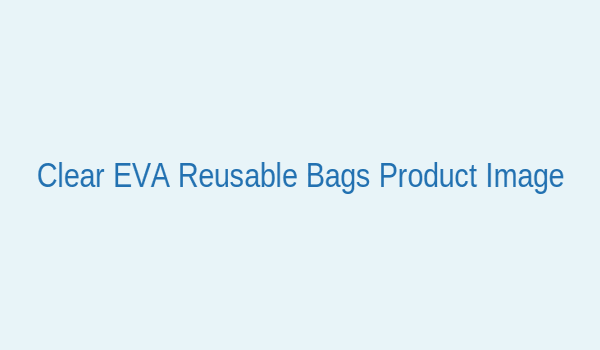 Clear EVA reusable bags with sliding zipper for travel storage