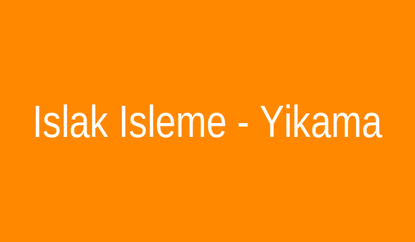 Islak İşleme - Yıkama