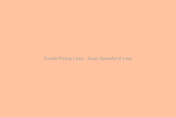 Soup Spoonful of Love