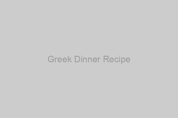 Greek Dinner Recipe