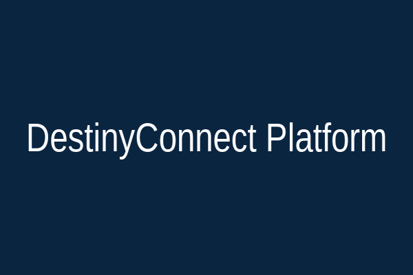 DestinyConnect Platform Preview