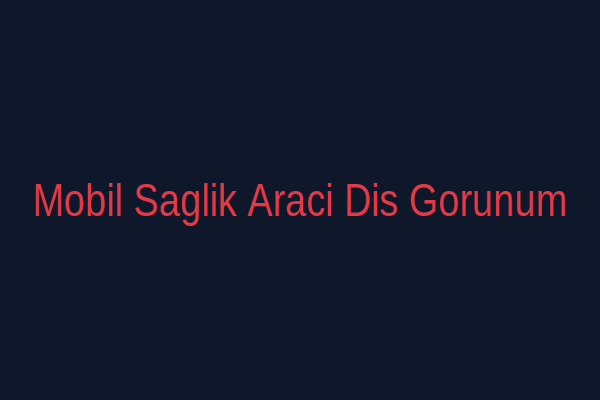 Mobil Sağlık Aracı Dış Görünüm