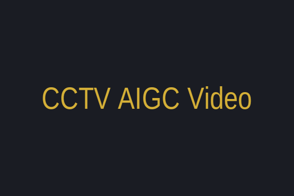 CCTV AIGC Video