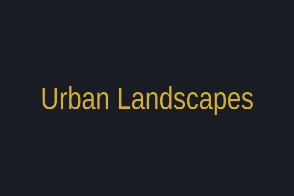 Urban Landscapes
