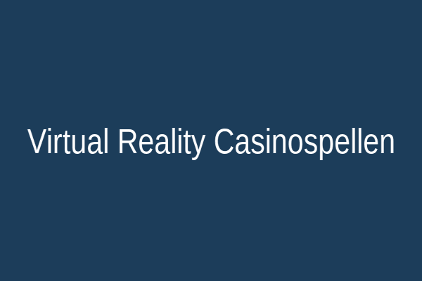 Virtual reality casinospellen