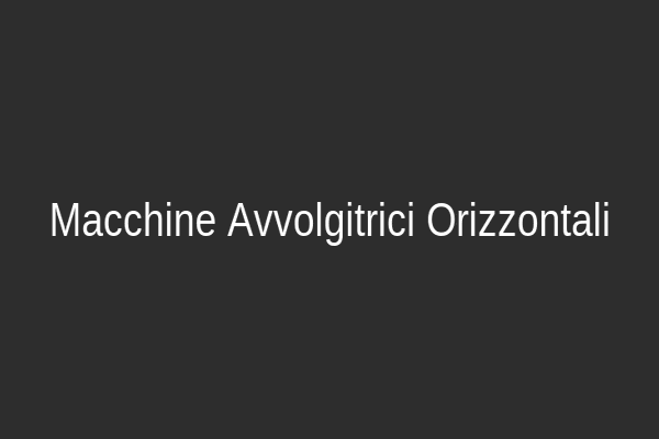 Macchine Avvolgitrici Orizzontali