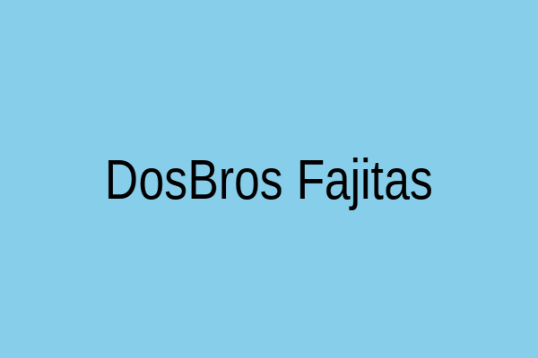 Dos Bros' Fajitas