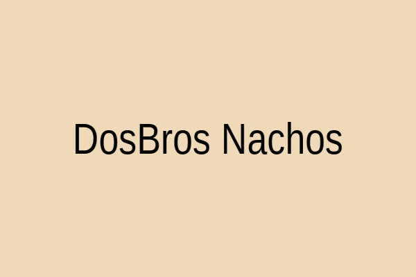 Dos Bros' Loaded Nachos
