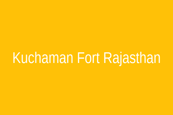 Kuchaman Fort, Rajasthan