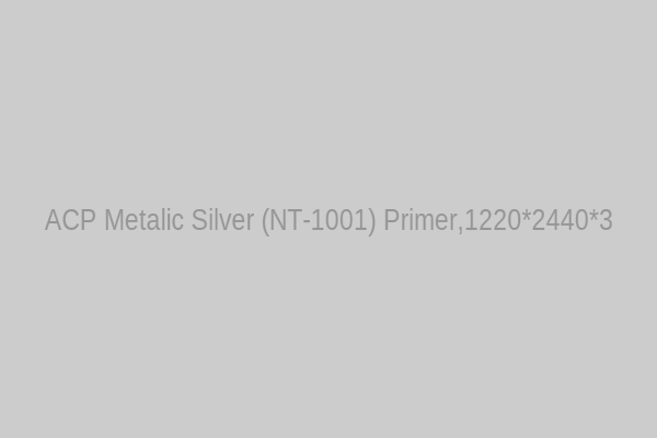 ACP Metalic Silver (NT-1001) Primer,1220*2440*3