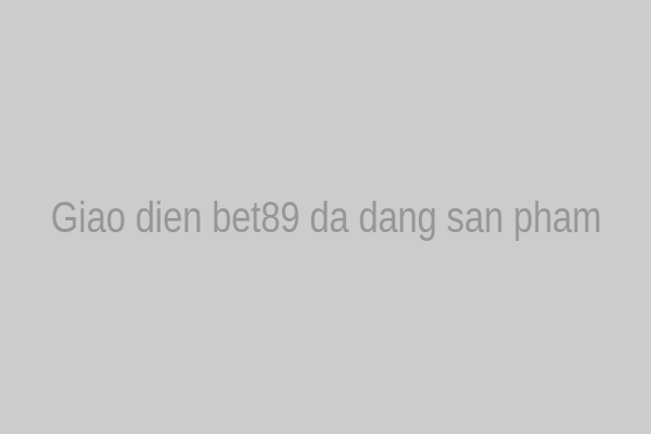 Giao diện bet89 đa dạng sản phẩm