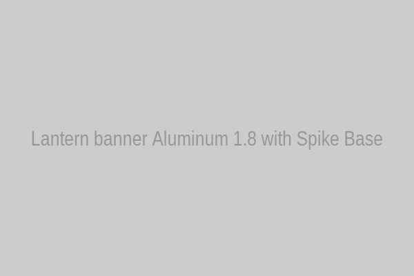 Lantern banner Aluminum 1.8 with Spike Base