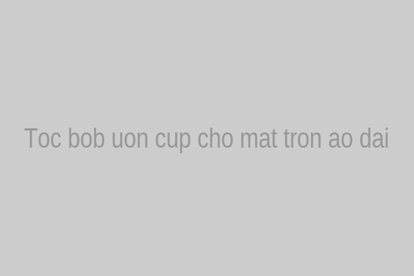 Tóc bob uốn cụp cho mặt tròn mặc áo dài